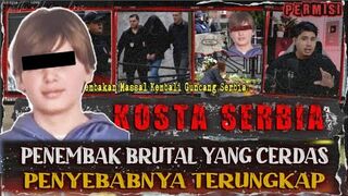 K0STA THE SERBIA SCH00L SH00TlNG | KRONOLOGI LENGKAP