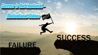 Success Is Not Emotional - Motivational Videos