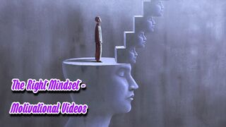 The Right Mindset - Motivational Videos