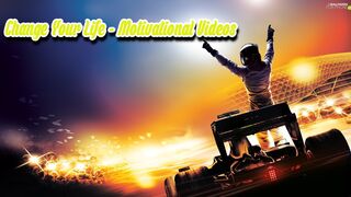 Change Your Life - Motivational Videos