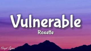 Vulnerable Roxette (Lyrics)