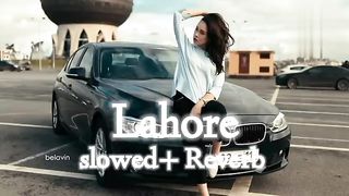 Lahore [slowed+ Reverb] song