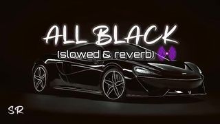 All Black [slowed & reverb] All Black Full Song Lofi Perfectly Reverb song|| #lofi