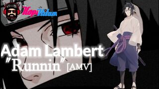 NARUTO|History Itachi Final Battle Sasuke| Adam Lambert-Runnin AMV
