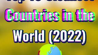 Top 10 Cleanest countries in the World in 2022