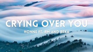HONNE - CRYING OVER YOU FT RM BEKA LYRICS