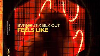 BVRNOUT & BLK OUT - Feels Like
