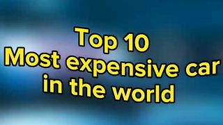 Top 10 Most expensive cars in the world