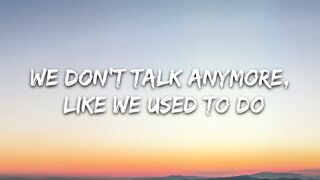 Charlie Puth feat Selena - We Dont Talk Anymore Lyrics