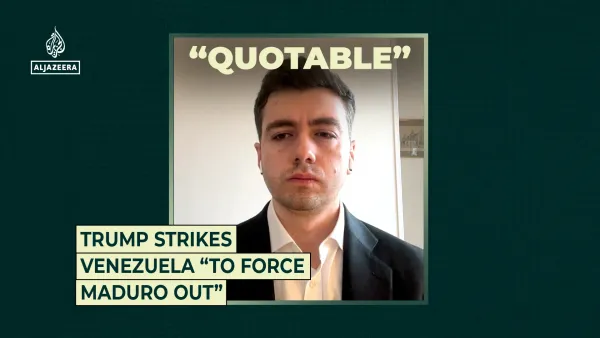 Analyst says US strikes in Venezuela aim to oust Nicolas Maduro — Aljazeera.com