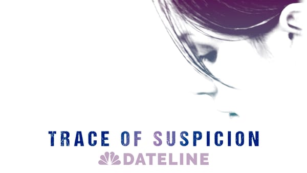 Trace of Suspicion: Dateline's Six-Episode True-Crime Podcast — Nbc
